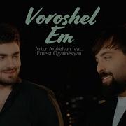 Ernest Ogannesyan Artur Arakelyan Voroshel Em New Mix