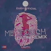 Eugy Official Chop Daily Cauty My Touch Latin Remix