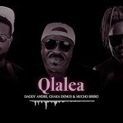 Qlalea Ft Mucho Birbo Amp Chaka Demus Daddy Andre