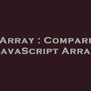 Array Compare Javascript Array Hey Delphi