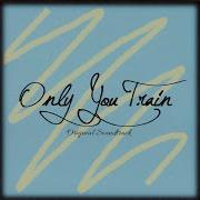 Only You Train