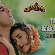 Tum Ko Hain Full Video Sanjay Kumar Sanu Kavita Krishnamurthy 90 S Hindi Romantic Song