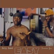 Only Gawd Easy Feat Tomskido Fyre