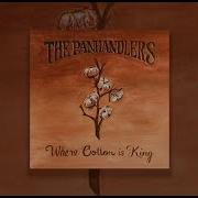 Where Cotton Is King Audio The Panhandlers The Panhandlers