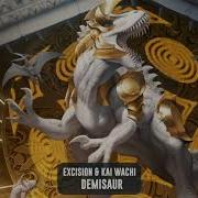 Demisaur Excision Kai Wachi