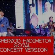 Sherzod Hadimetov Go Zal Concert Version 2017