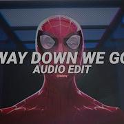 Way Down We Go Edit Audio