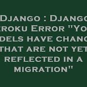 Django Django Heroku Error Your Models Have Changes That Are Not Yet Reflected In A Migration Hey Delphi