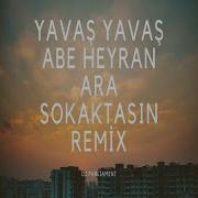 Yavaş Yavaş Abe Heyran Remix