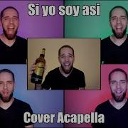 Asi Soy Acapella