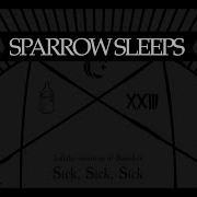 Sick Sick Sick Sparrow Sleeps