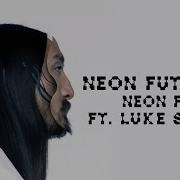 Neon Future Ft Luke Steele Of Empire Of The Sun Neon Future 1 Steve