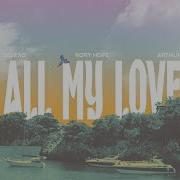 All My Love Исполнители Arthur Dalexo Rory Hope