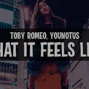 Toby Romeo X Younotus What It Feels Like Lyrics We Are Hypnotized