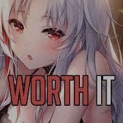 Worth It Nightcore