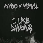 Ayybo Meryll I Like Dancing