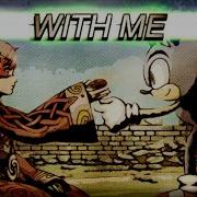 With Me Sonic Remix