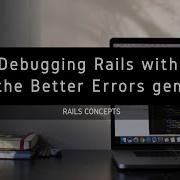 Debugging Rails With The Better Errors Gem Gorails