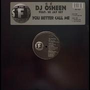 You Better Call Me Dj Osheen