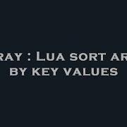 Array Lua Sort Array By Key Values Hey Delphi