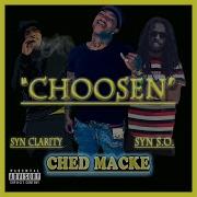 Ched Macke Choosen Feat Syn Clarity Syn S O