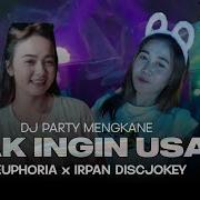 Dj Party Tak Ingin Usai Euphoria X Irfan Discjokey Euphoria Official