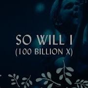 So Will I 100 Billion X Maranatha Music