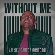 Claudinho Brasil Without Me Vai Seu Careca Gostoso