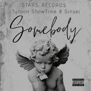 Somebody Feat Sinsei Tycoon Showtime