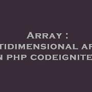 Array Multidimensional Array In Php Codeigniter Hey Delphi