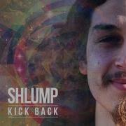 Kick Back Shlump