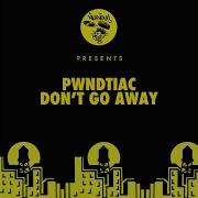 Pwndtiac Don 039 T Go Away Muneshine Remix