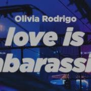 Olivia Rodrigo Love Is Embarrassing Clean