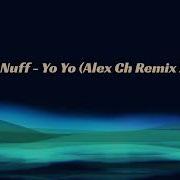 Tuff E Nuff Yo Yo Alex Ch Remix 2K24