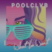 What You Want Poolclvb