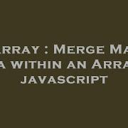 Array Merge Map Data Within An Array In Javascript Hey Delphi