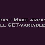 Array Make Array Of All Get Variables Hey Delphi