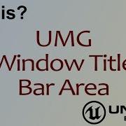 Wtf Is Umg Window Title Bar Area Widget In Unreal Engine 4 Ue4 Mathew Wadstein Tutorials