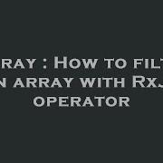 Array How To Filter An Array With Rxjs Operator Hey Delphi