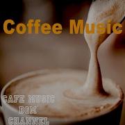 Aromatic Sounds Cafe Music Bgm Channel