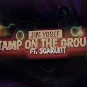 Jim Yosef Stamp On The Ground Ft Scarlett