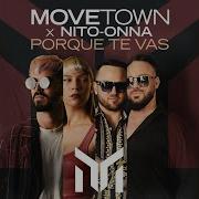 Movetown Nito Onna Porque Te Vas Extended