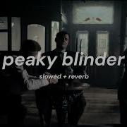 Peaky Blinders Instrumental Slowed