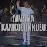 Ayanda Ntanzi Mvana Kankulunkulu Audio Ayanda Ntanzi