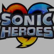 Sonic Heroes Sonic Heroes Theme Of Sonic Heroes Extended