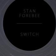 Switch Stan Forebee