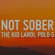 The Kid Laroi Not Sober Lyrics Ft Polo G Vibe Music