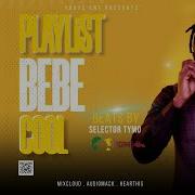 Playlist Bebe Cool Gagamel Selector Tymo Bebe Cool Nonstop Selector Tymo