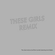 These Girls Remix Feat Jenni Weeks Oliver Lundin