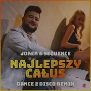 Joker Sequence Najlepszy Całus Dance 2 Disco Remix